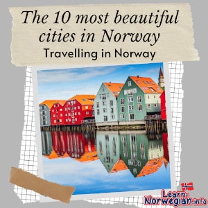 The 10 most beautiful cities in Norway Traveling in Norway Learn Norwegian