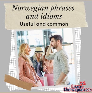 Norwegian phrases and idioms - Useful and common - Learning Norwegian