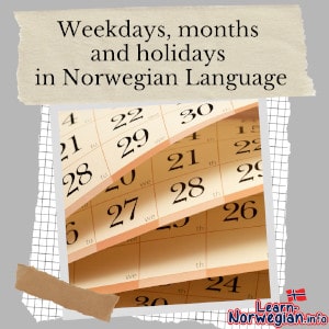 Weekdays, months and holidays in Norwegian Language