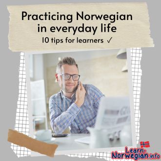 Practicing Norwegian in everyday life - 10 tips for learners